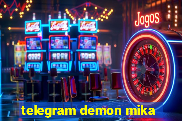 telegram demon mika